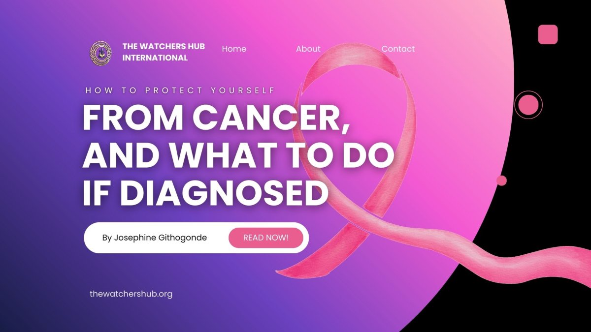 How to Protect Yourself from Cancer, and What to Do if Diagnosed